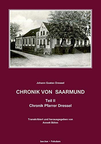 Chronik von Saarmund. Teil II: Chronik Pfarrer Dressel von 1874 (Brandenburgische Ortsgeschichte)