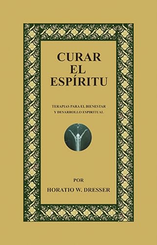 CURAR EL ESPÍRITU: Terapias para el bienestar y desarrollo espiritual von Equipo Difusor del Libro, S.L.