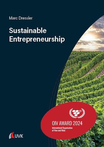 Sustainable Entrepreneurship: A Guide to Strategic Business Management for Small Entrepreneurs in the Wine Industry and beyond von Uvk Verlag
