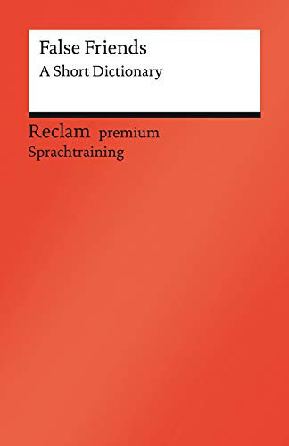 False Friends. A Short Dictionary. Englischer Text mit deutschen Worterklärungen: Dretzke, Burkhard; Nester, Margaret – Originalversion; Erläuterungen – 14102 (Reclams Universal-Bibliothek) von Reclam Philipp Jun.