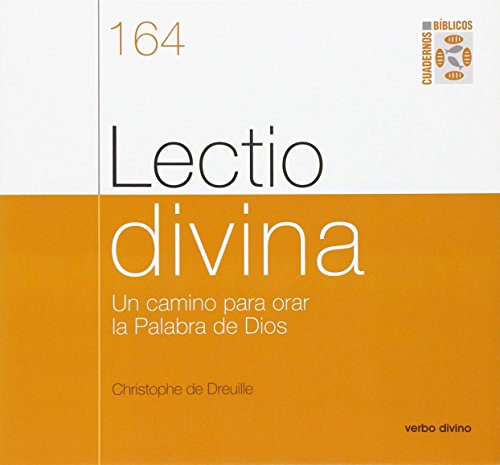 Lectio divina : un camino para orar la palabra de Dios: Un camino para orar la Palabra de Dios. Cuaderno Bíblica 164 (Cuadernos Bíblicos)