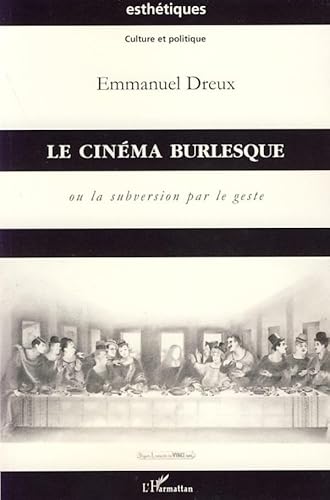 Cinema Burlesque Ou la Subversion par le Geste (Le) von L'HARMATTAN