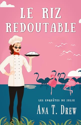 Le Riz redoutable: un cosy crime en Camargue (Les enquêtes de Julie) von Independently published