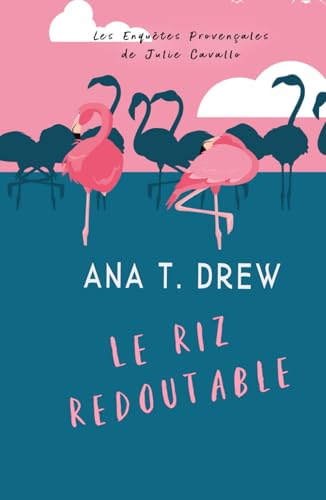 Le Riz redoutable: un cosy crime en Camargue (Les enquêtes de Julie) von Independently published