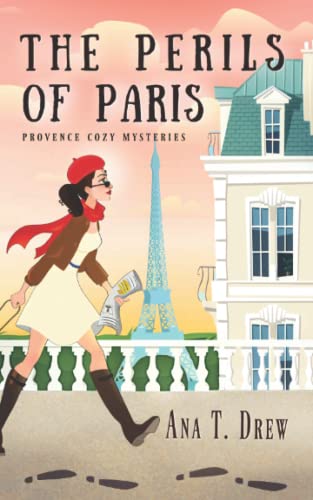 The Perils of Paris: a Provence Cozy Mystery (Julie Cavallo Investigates)