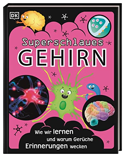 Superstark & superschlau. Superschlaues Gehirn: Wie wir lernen und warum Gerüche Erinnerungen wecken. Mit coolem Neon-Cover von DK