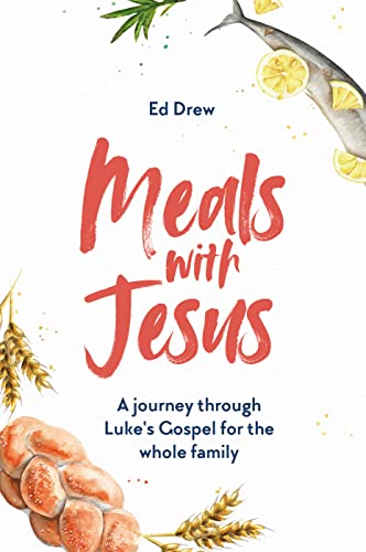 Meals With Jesus: A Journey Through Luke's Gospel for the Whole Family (A Daily Dinner Table Devotional for Families) Meals With Jesus: A Journey Through Luke's Gospel for the Whole Family (A Daily Dinner Table Devotional for Families)