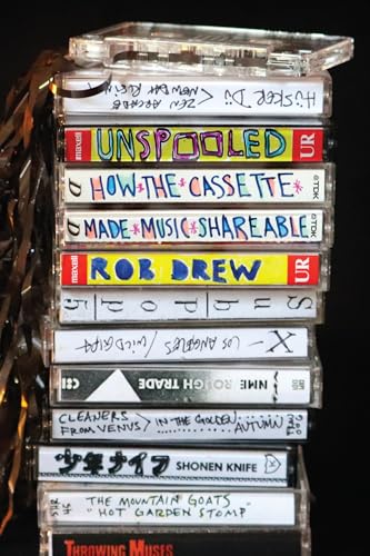 Unspooled: How the Cassette Made Music Shareable (Sign, Storage, Transmission) von Duke University Press