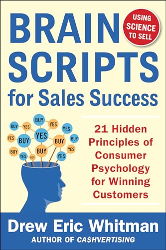 BrainScripts for Sales Success: 21 Hidden Principles of Consumer Psychology for Winning New Customers