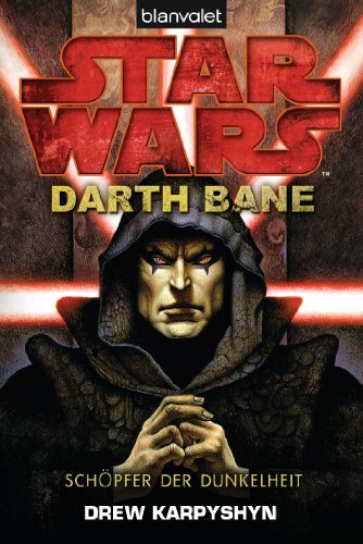 Star Wars™ - Darth Bane: Schöpfer der Dunkelheit (Die Darth-Bane-Reihe, Band 1) von Blanvalet