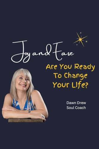 Joy and Ease: Are You Ready to Change Your Life? von Fulton Books