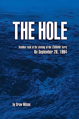 The Hole: Another look at the sinking of the Estonia ferry on September 28, 1994