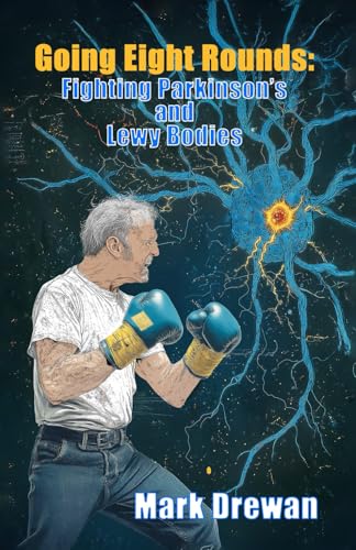 Going Eight Rounds: Fighting Parkinson's and Lewy Bodies Going Eight Rounds: Fighting Parkinson's and Lewy Bodies von Platypus Publishing