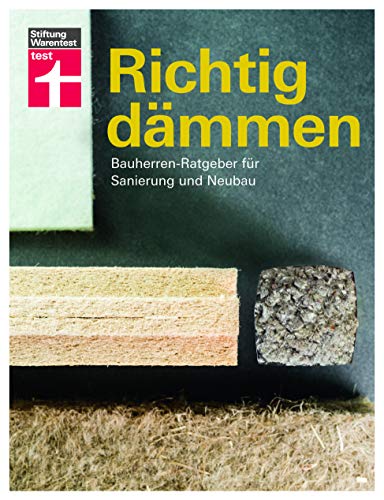 Richtig dämmen: Passende Dämmung ermitteln - Baustoffe und Preise - Mit Skizzen - Energie sparen - Ökologisch bauen: Bauherren-Ratgeber für Sanierung und Neubau Richtig dämmen: Passende Dämmung ermitteln - Baustoffe und Preise - Mit Skizzen - Energie sparen - Ökologisch bauen: Bauherren-Ratgeber für Sanierung und Neubau