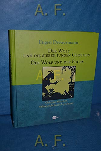 Der Wolf und die sieben Geißlein / Der Wolf und der Fuchs: Grimms Märchen tiefenpsychologisch gedeutet Der Wolf und die sieben Geißlein / Der Wolf und der Fuchs: Grimms Märchen tiefenpsychologisch gedeutet