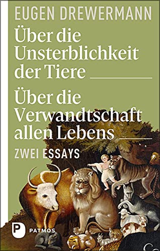 Über die Unsterblichkeit der Tiere. Über die Verwandtschaft allen Lebens: Zwei Essays