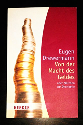 Von der Macht des Geldes: oder Märchen zur Ökonomie (HERDER spektrum)