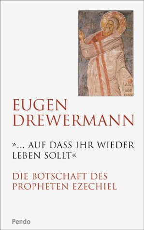 »...auf dass ihr wieder leben sollt«: Die Botschaft des Propheten Ezechiel »...auf dass ihr wieder leben sollt«: Die Botschaft des Propheten Ezechiel