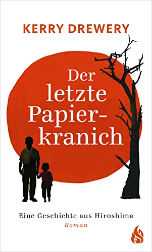 Der letzte Papierkranich - Eine Geschichte aus Hiroshima: Eine Geschichte aus Hiroshima. Roman von Arctis Verlag