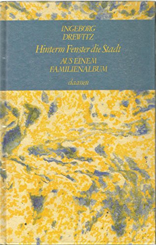 Hinterm Fenster die Stadt. Aus einem Familienalbum.