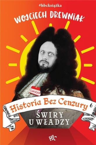 Historia bez cenzury 6 Świry u władzy