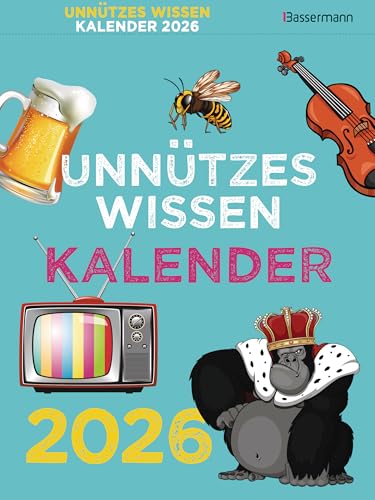 Unnützes Wissen Kalender 2026. Der beliebte, aber überflüssige Abreißkalender: Skurrile Fakten, die kein Mensch braucht Unnützes Wissen Kalender 2026. Der beliebte, aber überflüssige Abreißkalender: Skurrile Fakten, die kein Mensch braucht von Bassermann Verlag