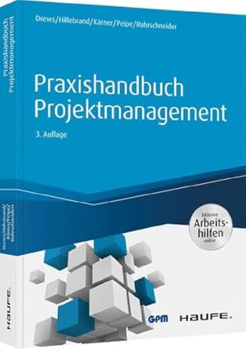 Praxishandbuch Projektmanagement - inkl. Arbeitshilfen online (Haufe Fachbuch)