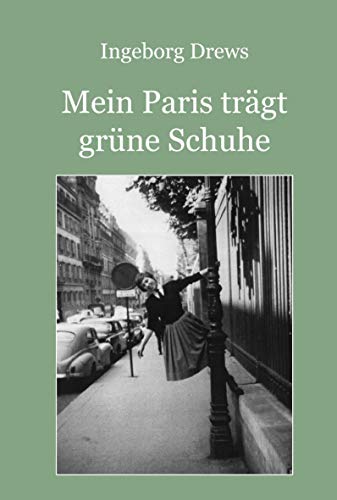 Mein Paris trägt grüne Schuhe.: Eine autobiografische Erzählung von Reischl, Roland
