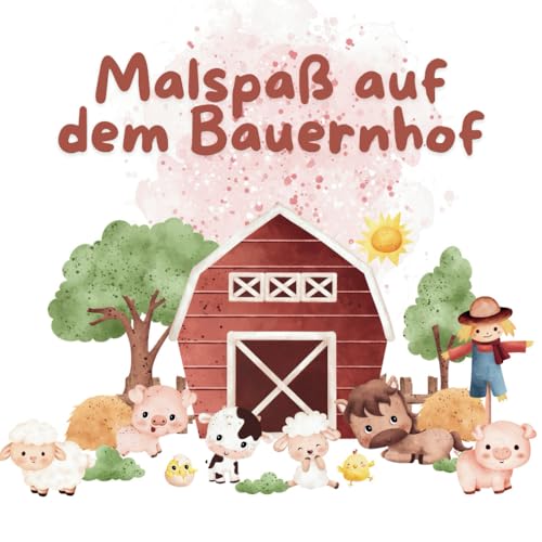 Kindermalbuch „Malspaß auf dem Bauernhof“ (Kinder Malbücher)