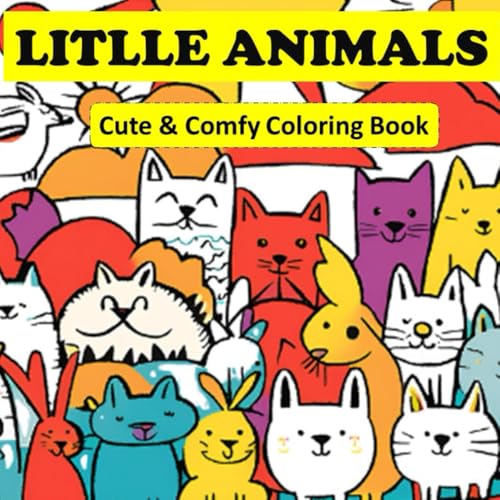 Cute Animals: Coloring Book for Adults and Teens, Super Cute Designs of Animals Drawings to Relax: (Cozy Animals Coloring)