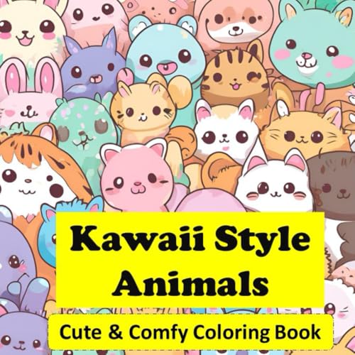 Cute Kawaii Style Animals: Coloring Book for Adults and Teens, Super Cute Designs of Animals Drawings to Relax