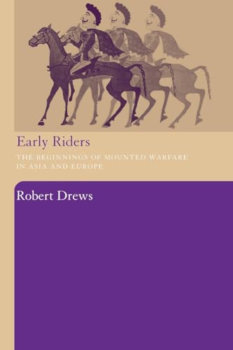 Early Riders: The Beginnings of Mounted Warfare in Asia and Europe von Routledge