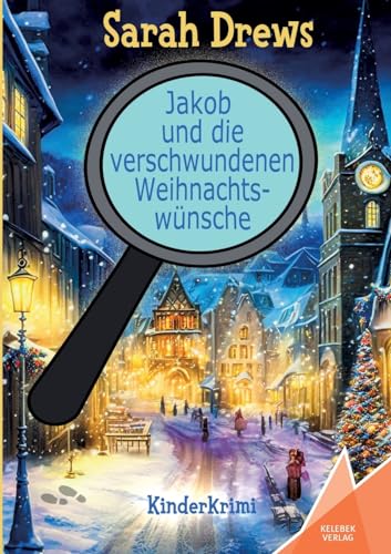 Jakob und die verschwundenen Weihnachtswünsche von Kelebek Verlag