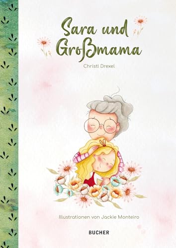 Sara und Großmama: Illustriert von Jackie Monteiro Sara und Großmama: Illustriert von Jackie Monteiro