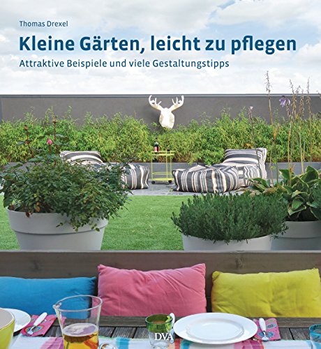 Kleine Gärten, leicht zu pflegen: Attraktive Beispiele und viele Gestaltungstipps