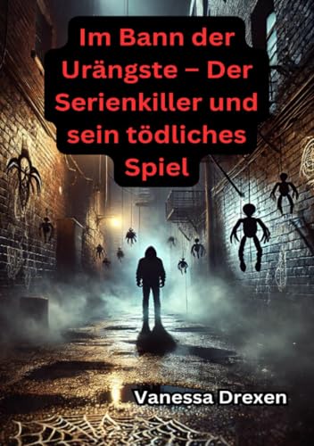Im Bann der Urängste – Der Serienkiller und sein tödliches Spiel von epubli