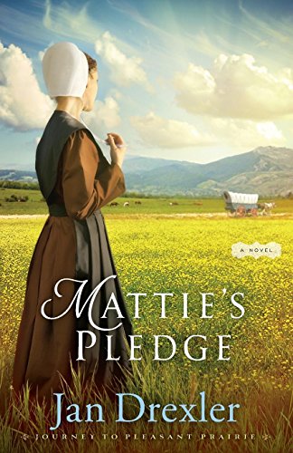 Mattie's Pledge: A Novel (Journey to Pleasant Prairie)