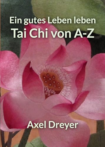 Tai Chi von A-Z: Ein gutes Leben leben von Lotus Press