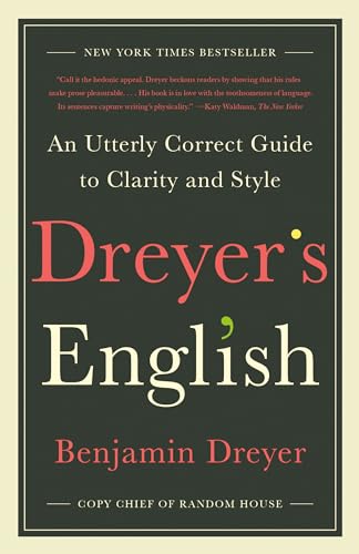 Dreyer's English: An Utterly Correct Guide to Clarity and Style