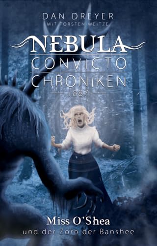 Nebula Convicto Chroniken: Miss O'Shea und der Zorn der Banshee von LAUSCH Medien