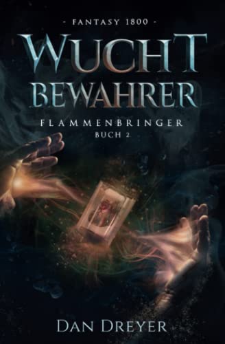 WuchtBewahrer: FlammenBringer Buch 2