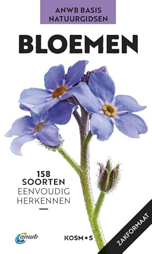 ANWB Basis natuurgids - Bloemen: 158 soorten eenvoudig herkennen von Kosmos Uitgevers