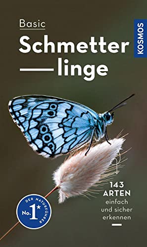 Basic Schmetterlinge: 143 Arten einfach und sicher erkennen - In drei Schritten zur richtigen Art