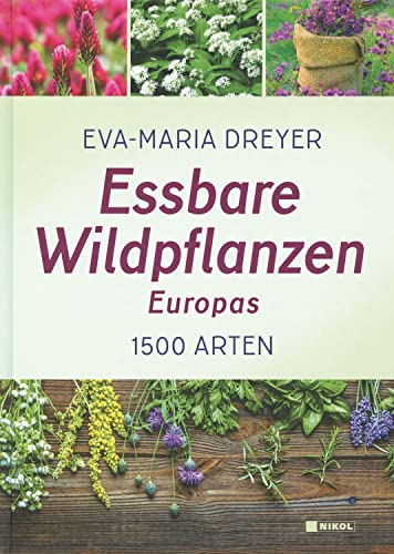 Essbare Wildpflanzen Europas: 1500 Arten