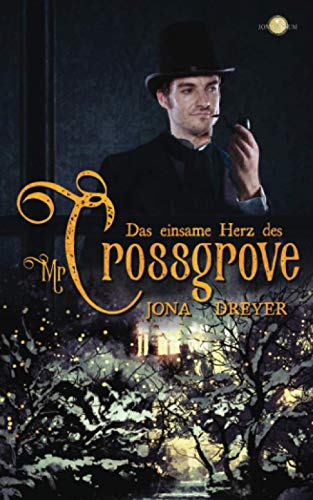 Das einsame Herz des Mr Crossgrove: Eine echte Weihnachtsgeschichte Das einsame Herz des Mr Crossgrove: Eine echte Weihnachtsgeschichte