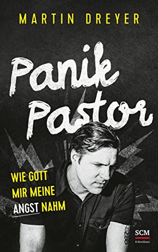 Panik-Pastor: Wie Gott mir meine Angst nahm von SCM R.Brockhaus