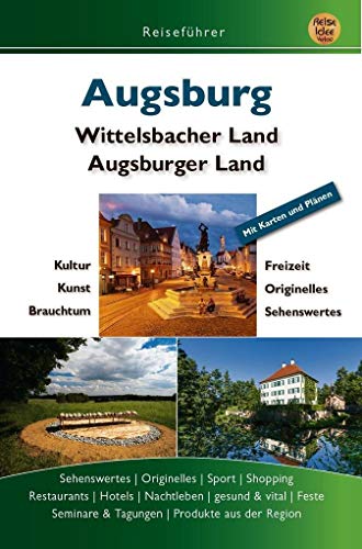 Augsburg: Wittelsbacher Land, Augsburger Land: Augsburger Land, Wittelsbacher Land von Reise-Idee Verlag
