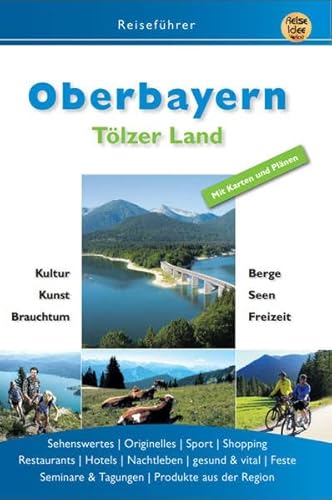Oberbayern: Tölzer Land von Reise-Idee Verlag