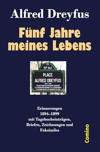 Fünf Jahre meines Lebens: 1894-1899 - Erinnerungen mit Tagebucheinträgen, Briefen, Faksimiles und Zeichnungen Fünf Jahre meines Lebens: 1894-1899 - Erinnerungen mit Tagebucheinträgen, Briefen, Faksimiles und Zeichnungen