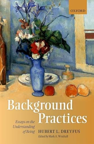 Background Practices: Essays on the Understanding of Being von Oxford University Press